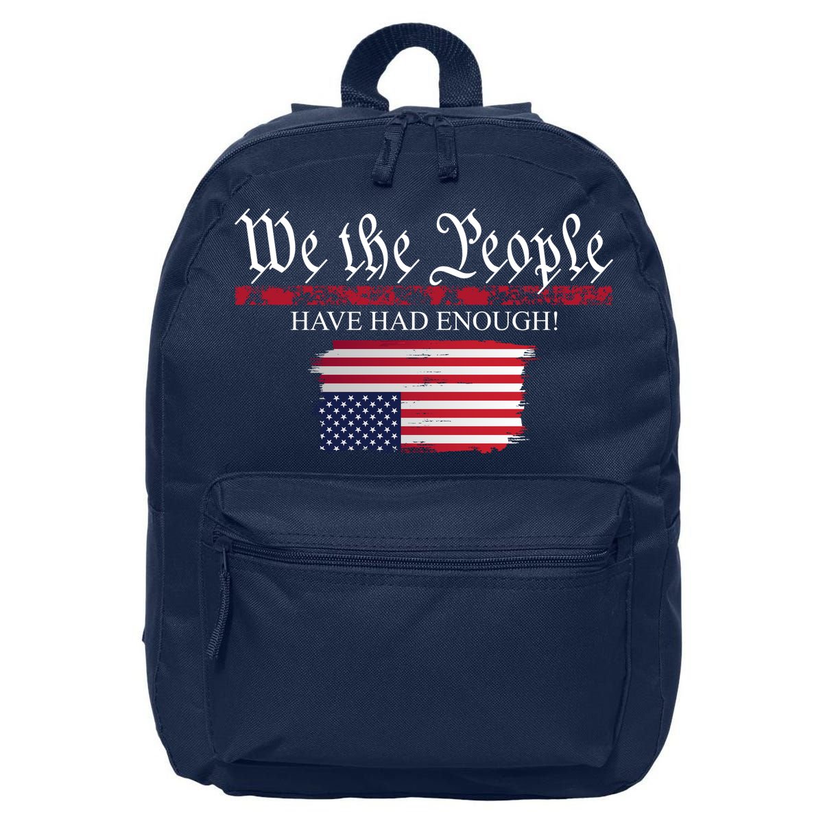 We The People Have Had Enough Protest Politics 16 in Basic Backpack