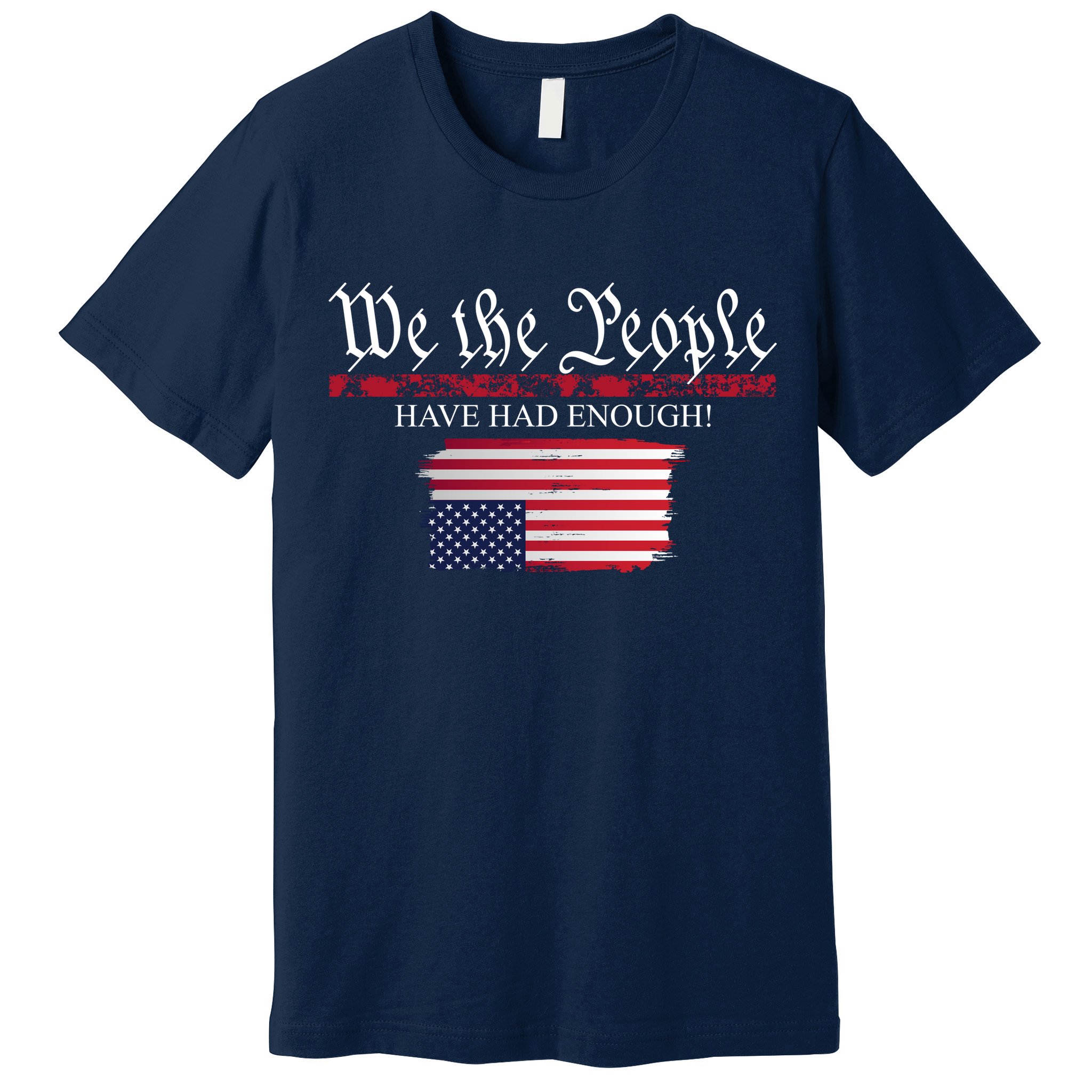 We The People Have Had Enough Protest Politics Premium T-Shirt