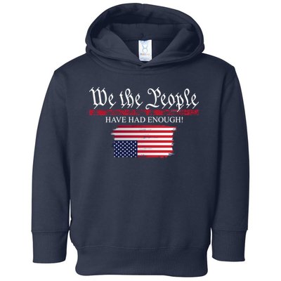 We The People Have Had Enough Protest Politics Toddler Hoodie
