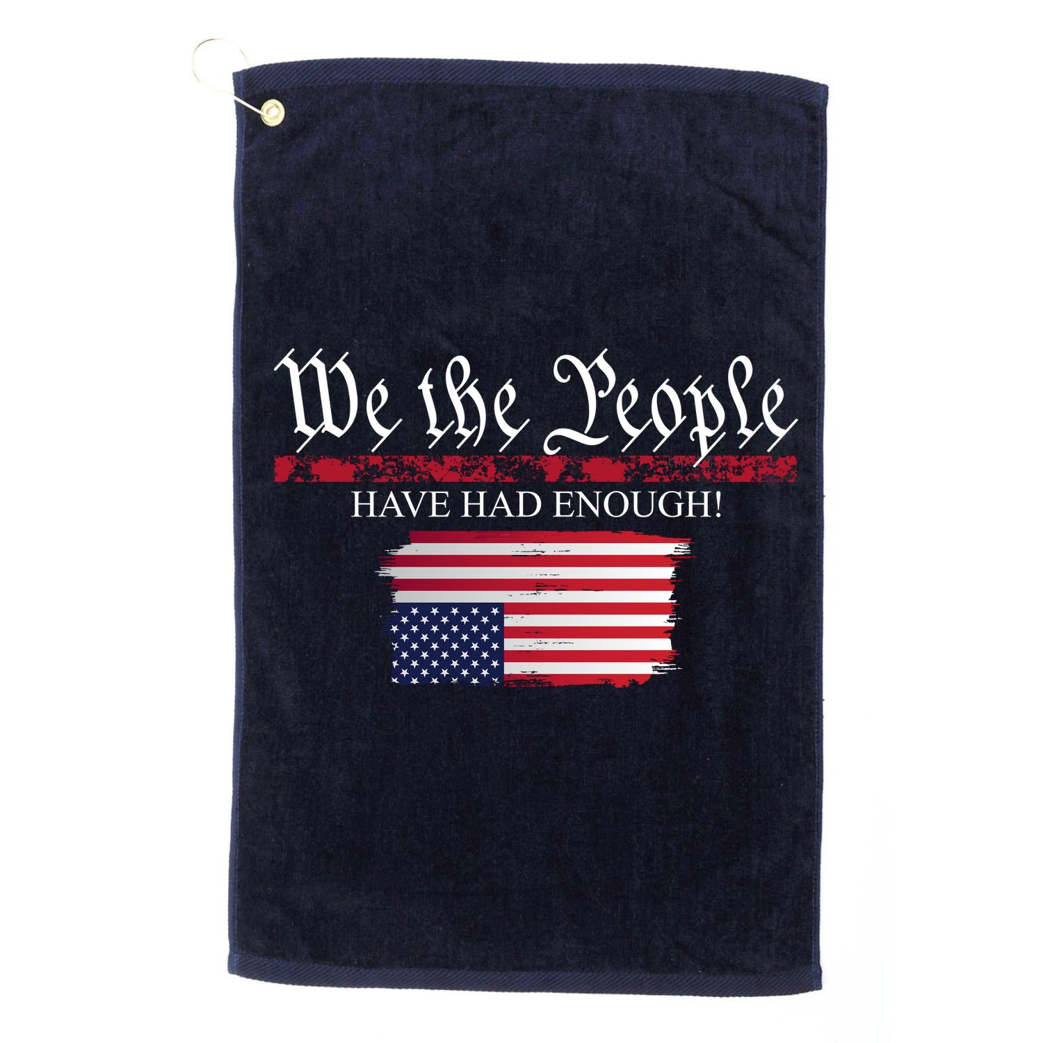 We The People Have Had Enough Protest Politics Golf Towel