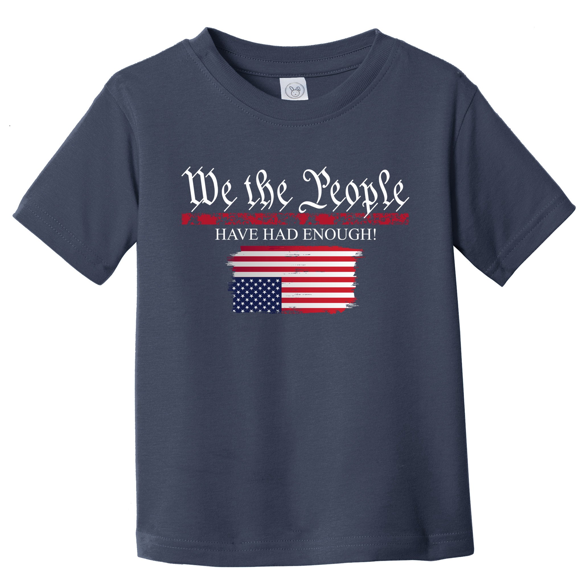 We The People Have Had Enough Protest Politics Toddler T-Shirt