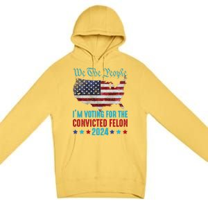 We The People Are Voting For The Felon Trump 2024 Premium Pullover Hoodie