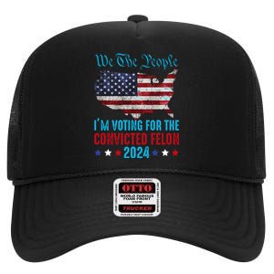 We The People Are Voting For The Felon Trump 2024 High Crown Mesh Back Trucker Hat