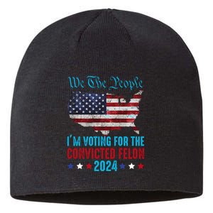 We The People Are Voting For The Felon Trump 2024 Sustainable Beanie