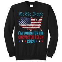 We The People Are Voting For The Felon Trump 2024 Tall Sweatshirt