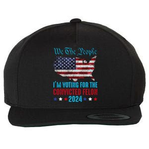 We The People Are Voting For The Felon Trump 2024 Wool Snapback Cap