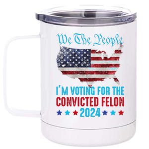 We The People Are Voting For The Felon Trump 2024 12 oz Stainless Steel Tumbler Cup