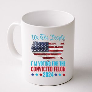 We The People Are Voting For The Felon Trump 2024 Coffee Mug