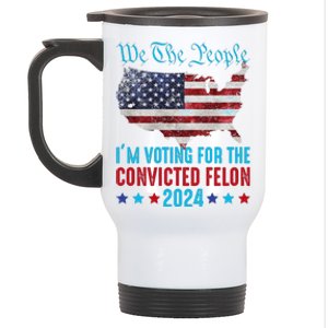 We The People Are Voting For The Felon Trump 2024 Stainless Steel Travel Mug