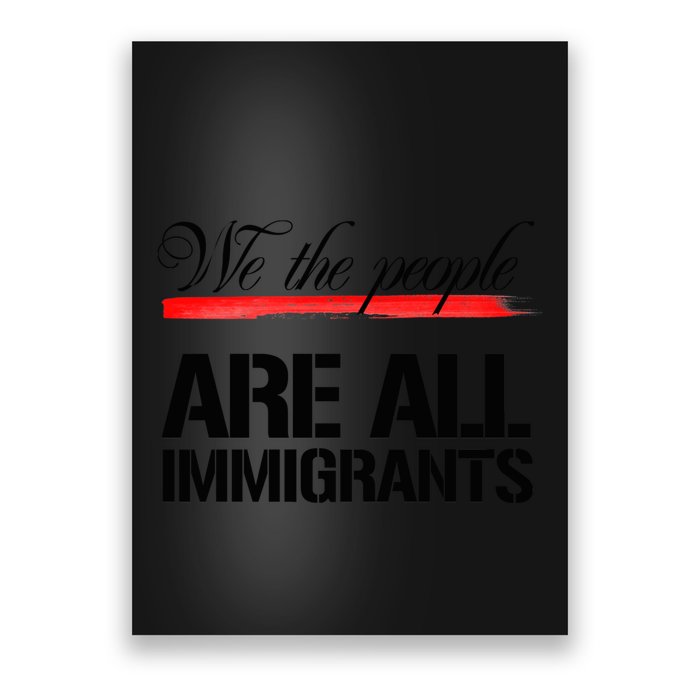 We The People Are All Immigrants Poster