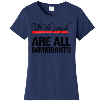 We The People Are All Immigrants Women's T-Shirt