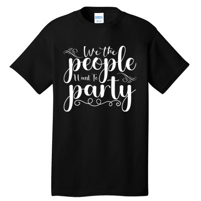 We The People Party Tall T-Shirt