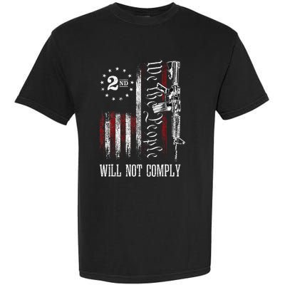 We The People Will Not Comply Ar15 Pro Gun Rights 2a Garment-Dyed Heavyweight T-Shirt