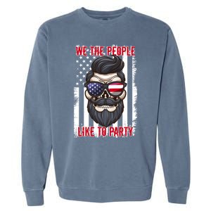 We The People Like To Party 4th Of July American Beard Skull Gift Garment-Dyed Sweatshirt