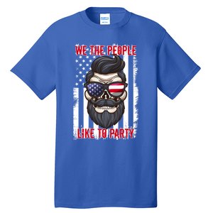 We The People Like To Party 4th Of July American Beard Skull Gift Tall T-Shirt