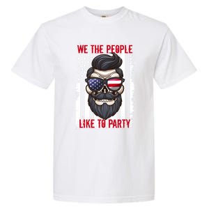 We The People Like To Party 4th Of July American Beard Skull Gift Garment-Dyed Heavyweight T-Shirt