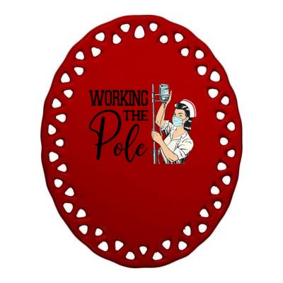 Working The Pole Funny Er Nurse Life Emergency Room Nursing Gift Ceramic Oval Ornament