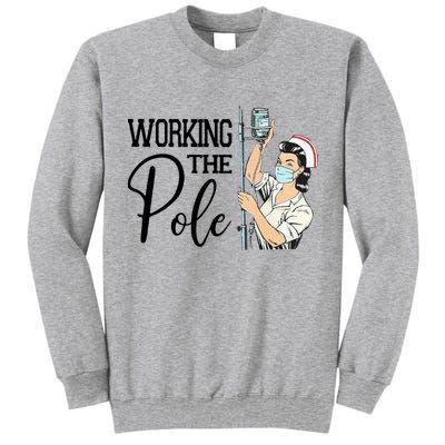 Working The Pole Funny Er Nurse Life Emergency Room Nursing Gift Tall Sweatshirt