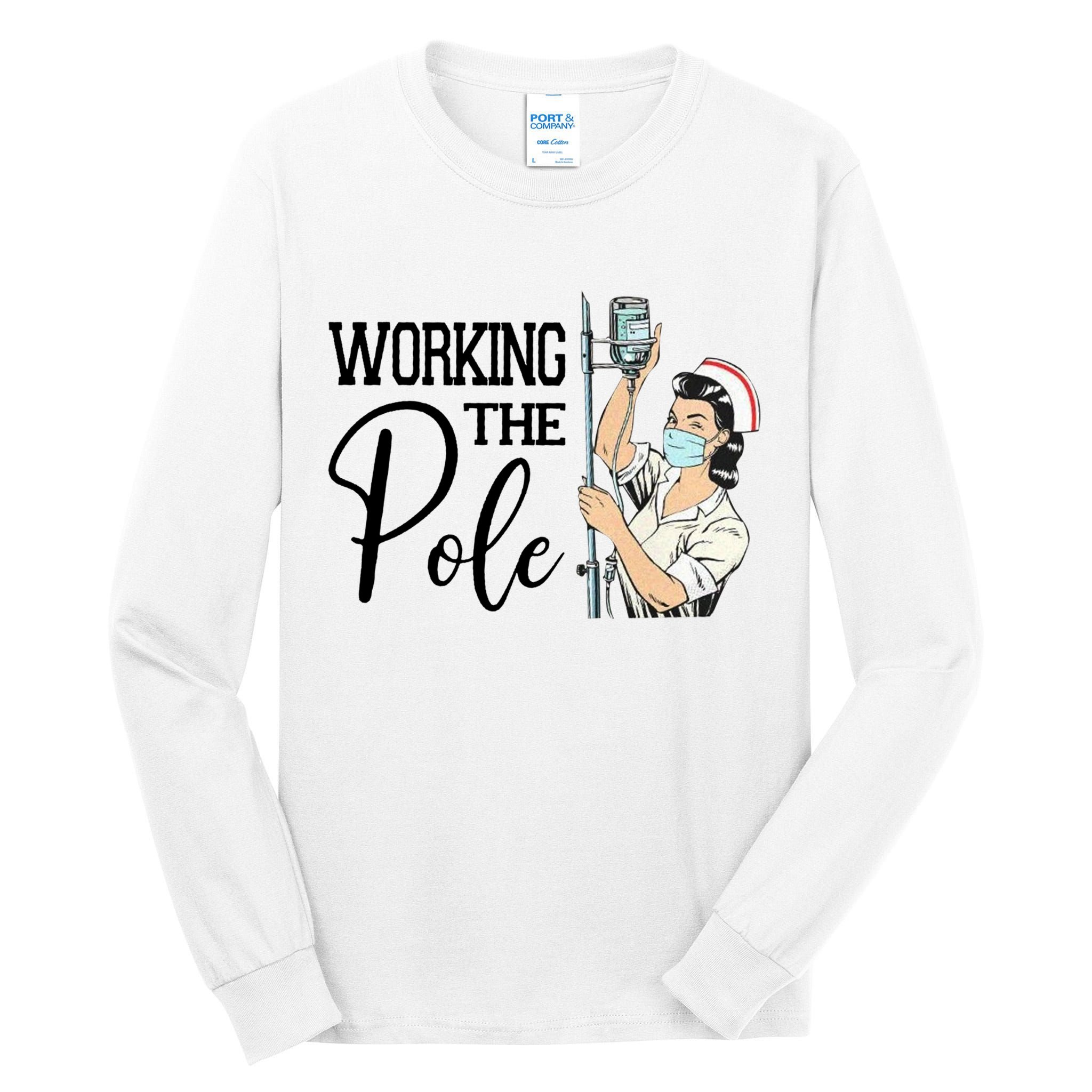 Working The Pole Funny Er Nurse Life Emergency Room Nursing Gift Tall Long Sleeve T-Shirt