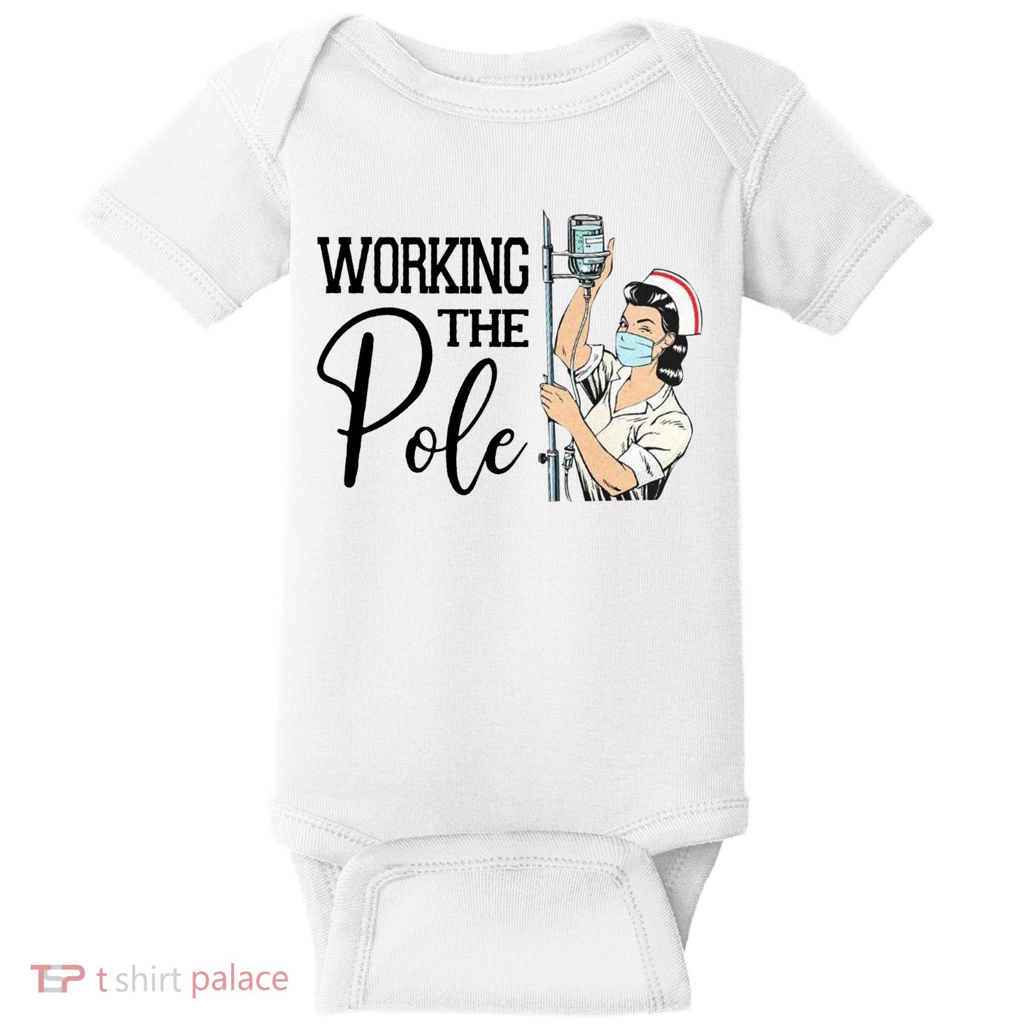 Working The Pole Funny Er Nurse Life Emergency Room Nursing Gift Baby Bodysuit