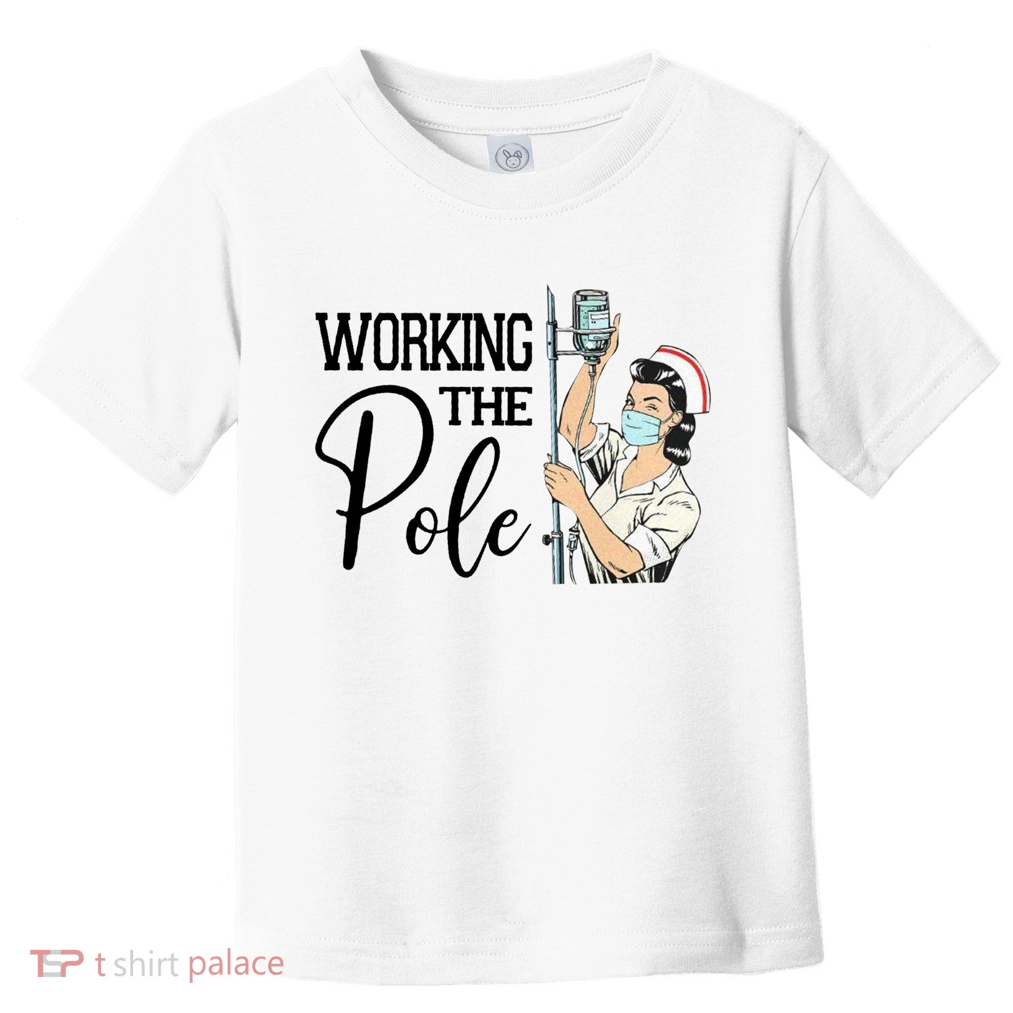 Working The Pole Funny Er Nurse Life Emergency Room Nursing Gift Toddler T-Shirt