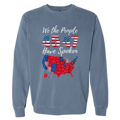 We The People Have Spoken Usa Election 2024 Map Trump 2024 Garment-Dyed Sweatshirt