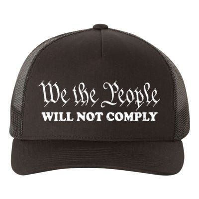 We The People Will Not Comply Yupoong Adult 5-Panel Trucker Hat