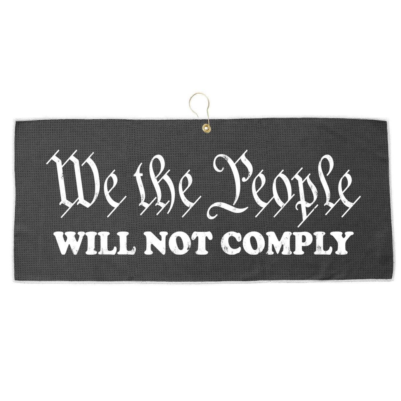 We The People Will Not Comply Large Microfiber Waffle Golf Towel
