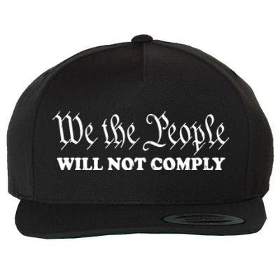 We The People Will Not Comply Wool Snapback Cap