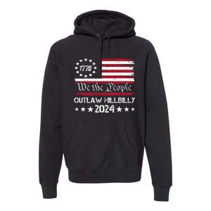 We The People Outlaw Hillbilly 2024 Trump Vance Premium Hoodie