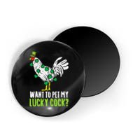 Want To Pet My Lucky Cock Funny St Patrick Day Gifts Magnet