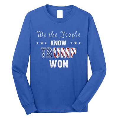 We The People Know Trump Won Long Sleeve Shirt