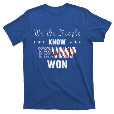 We The People Know Trump Won T-Shirt