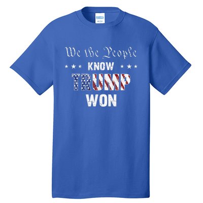 We The People Know Trump Won Tall T-Shirt