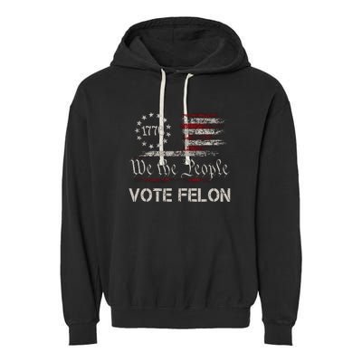 We The People Vote Felon Funny 1776 Garment-Dyed Fleece Hoodie