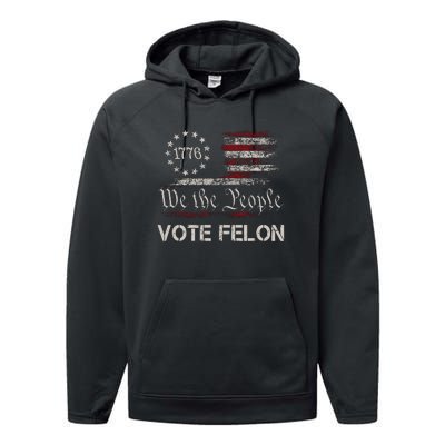 We The People Vote Felon Funny 1776 Performance Fleece Hoodie