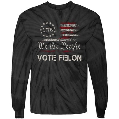 We The People Vote Felon Funny 1776 Tie-Dye Long Sleeve Shirt