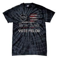 We The People Vote Felon Funny 1776 Tie-Dye T-Shirt