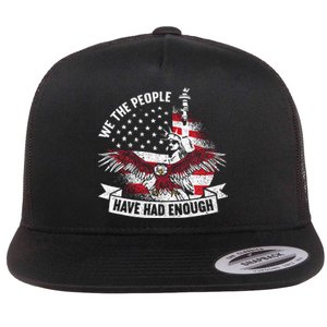 We The People Have Had Enough American Flat Bill Trucker Hat