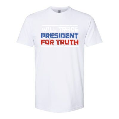 Will Trade President For Truth Funny Political Truth Quote Cute Gift Softstyle® CVC T-Shirt