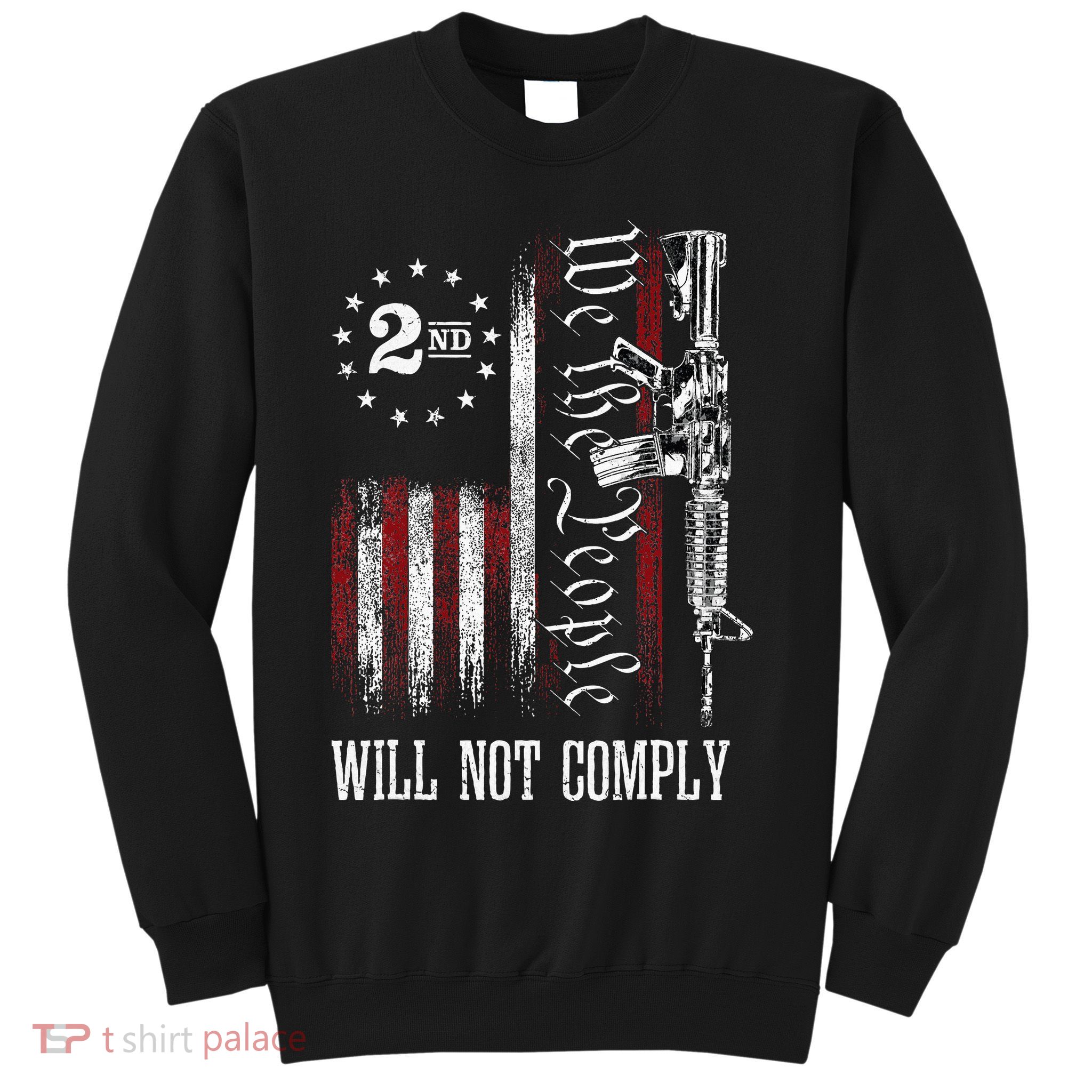 We The People Will Not Comply Ar15 Progun Rights 2a Sweatshirt
