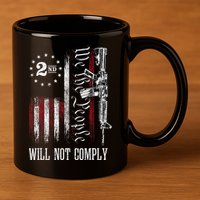 We The People Will Not Comply Ar15 Progun Rights 2a 11oz C Handle Ceramic Mug