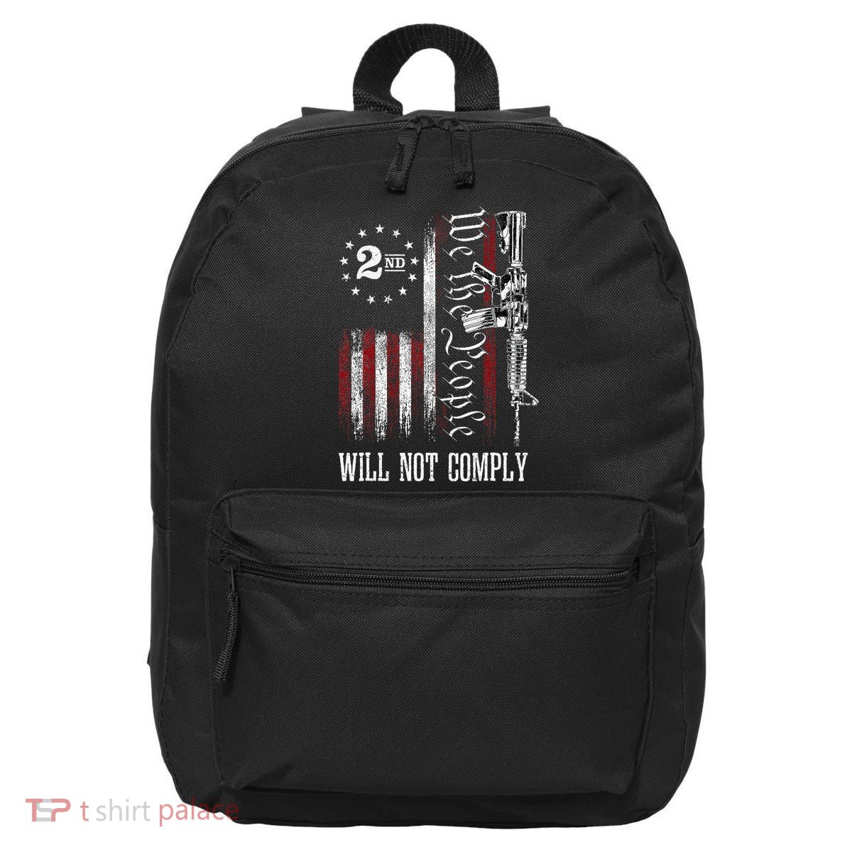 We The People Will Not Comply Ar15 Progun Rights 2a 16 in Basic Backpack