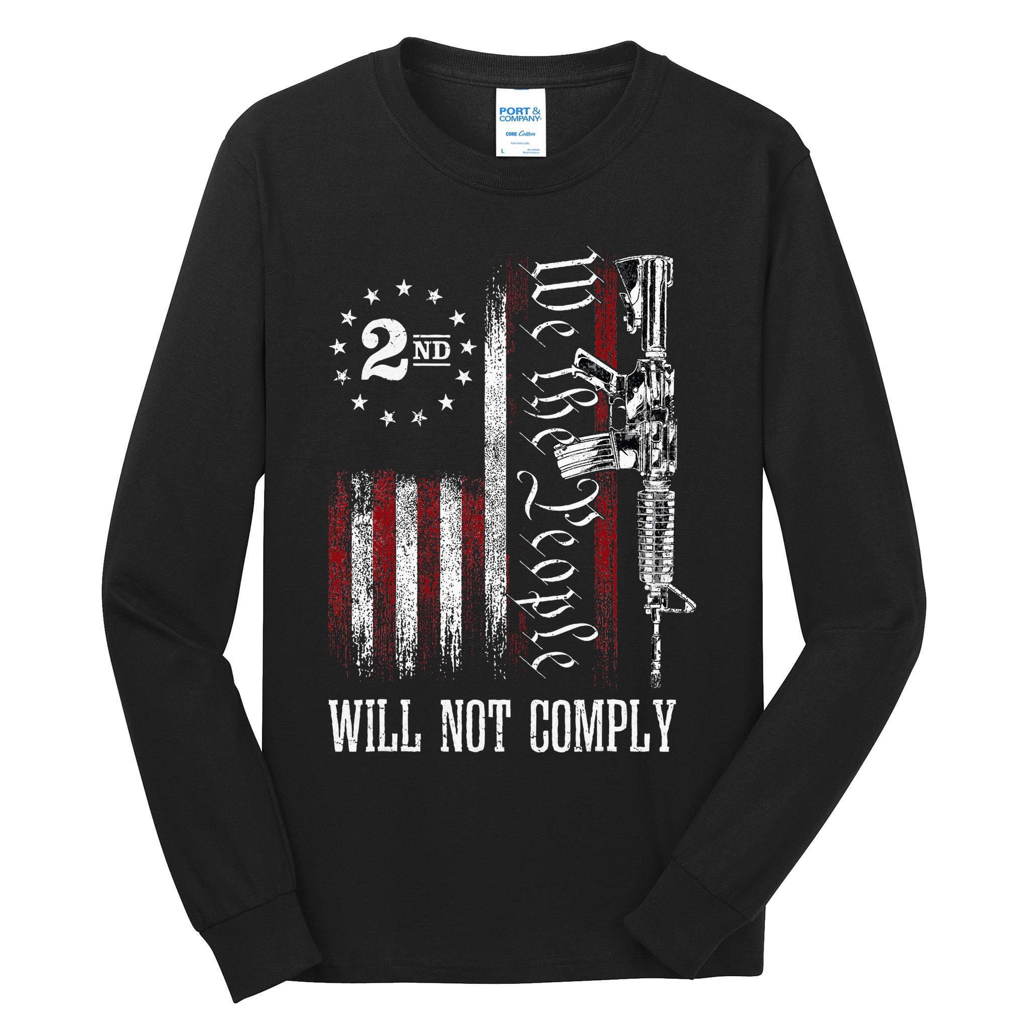 We The People Will Not Comply Ar15 Progun Rights 2a Tall Long Sleeve T-Shirt