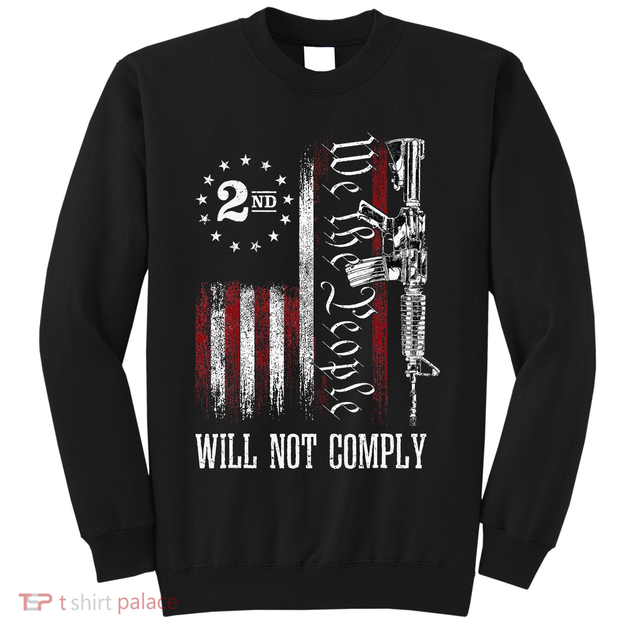 We The People Will Not Comply Ar15 Progun Rights 2a Tall Sweatshirt