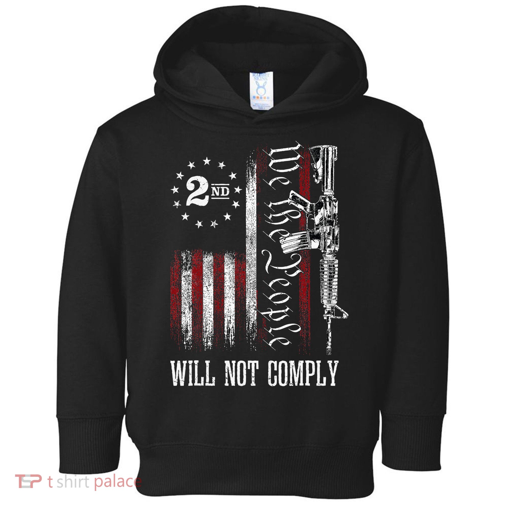 We The People Will Not Comply Ar15 Progun Rights 2a Toddler Hoodie