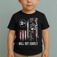 We The People Will Not Comply Ar15 Progun Rights 2a Toddler T-Shirt
