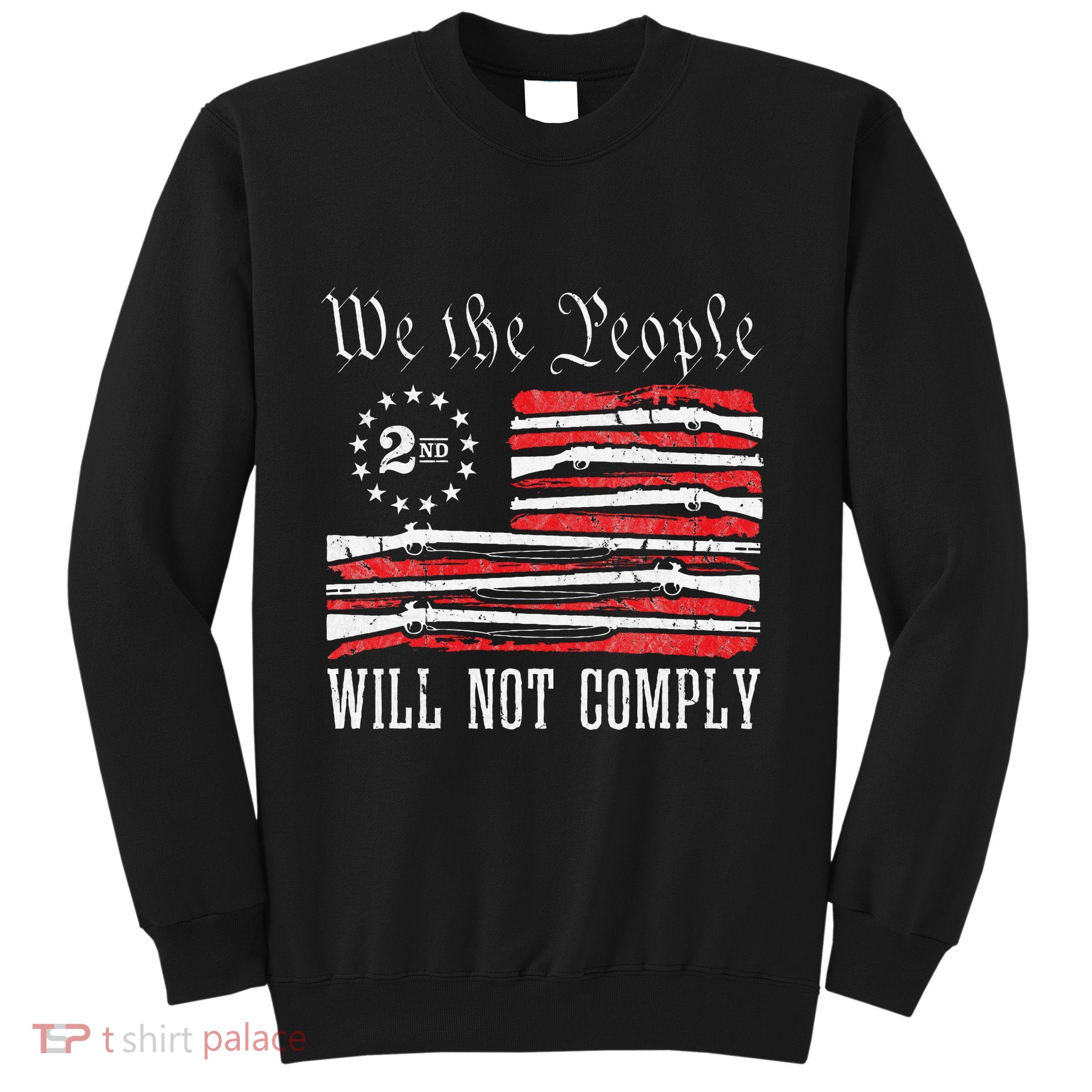 We The People Will Not Comply Progun Rights 2nd Amendment Sweatshirt