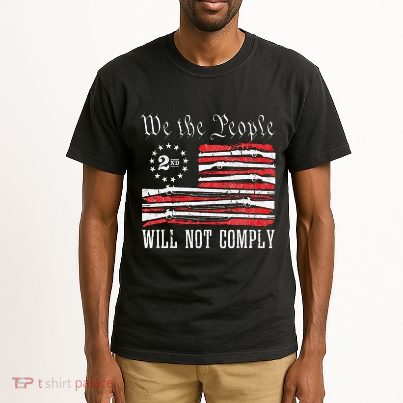 We The People Will Not Comply Progun Rights 2nd Amendment Tall T-Shirt