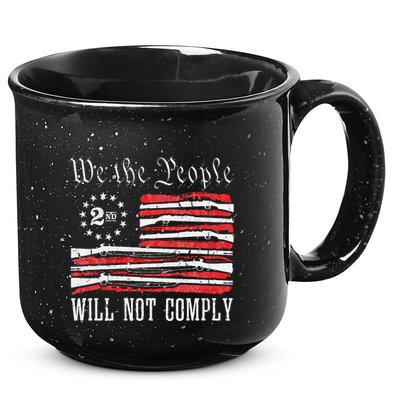 We The People Will Not Comply Progun Rights 2nd Amendment 15oz Campfire Ceramic Mug